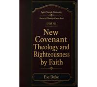 New Covenant Theology and Righteousness by Faith