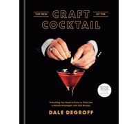 New Craft of the Cocktail: Everything You Need to Know to Think Like a Master Mixologist, with 500 Recipes