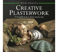 New Crafts: Creative Plasterwork: 25 Beautiful Projects Shown Step by Step