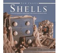 New Crafts: Shells: 25 Practical Projects Using Shapes and Textures of Natural Shells