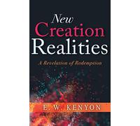 New Creation Realities: A Revelation of Redemption