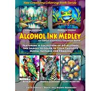 New Creations Coloring Book Series: Alcohol Ink Medley: An adult grayscale coloring book (coloring book for grownups) featuring a collection of ... your favorite medium, suitable for framing.