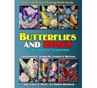 New Creations Coloring Book Series: Butterflies and Roses: An adult grayscale coloring book (coloring book for grownups) featuring A.I. generated ... your favorite medium, suitable for framing.