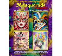 New Creations Coloring Book Series: Masquerade Beauties: an A.I. generated adult grayscale coloring book (coloring book for grownups) featuring images ... Gras to color using your favorite medium.