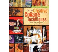 New Creative Collage Techniques: How to Make Original Art Using Paper, Color and Texture