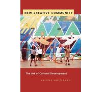 New Creative Community: The Art of Cultural Development by Arlene Goldbard (2006-10-01)