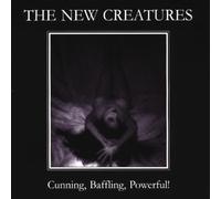 New Creatures - Cunning, Baffling, Powerful
