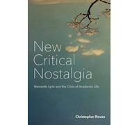 New Critical Nostalgia: Romantic Lyric and the Crisis of Academic Life (Lit Z)