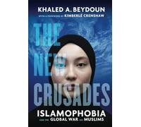 The New Crusades: Islamophobia and the Global War on Muslims