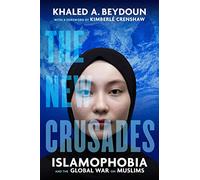 New Crusades: Islamophobia and the Global War on Muslims