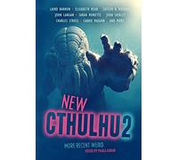New Cthulhu 2: More Recent Weird