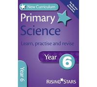 New Curriculum Primary Science Learn, Practise and Revise Year 6 (RS Primary New Curr Learn, Practise, Revise)