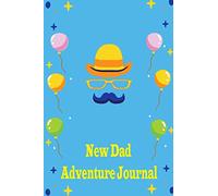 New Dad Adventure Journal: First time dad journal, Diary for new dads, Father for first time, Father pregnancy journal, pregnancy journal for dad, Expectant father journal, Dads to Be journal, 6" x 9"