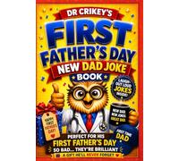 New Dad Father’s Day Joke Book: A Funny Gift Packed with Baby Mayhem, Sleepless Laughs & Dr Crikey Wisdom (Dad Jokes by Dr Crikey)