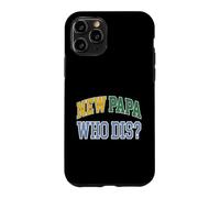 New Dad New Papa Who Dis Expecting Father Case for iPhone 11 Pro