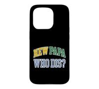 New Dad New Papa Who Dis Expecting Father Case for iPhone 15 Pro