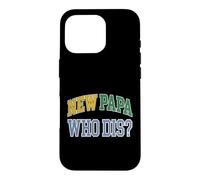 New Dad New Papa Who Dis Expecting Father Case for iPhone 16 Pro