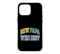 New Dad New Papa Who Dis Expecting Father Case for iPhone 16 Pro Max