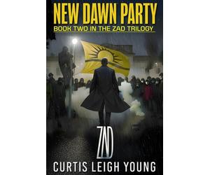 New Dawn Party: Book Two of the ZAD Trilogy