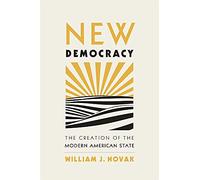 New Democracy: The Creation of the Modern American State
