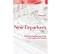 New Departures: Rethinking Rail Passenger Policy in the Twenty-First Century
