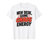 New Desk Same Chaos Energy Funny Office Coworker Humor T-Shirt