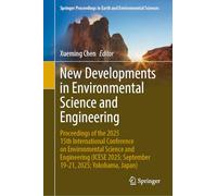 New Developments in Environmental Science and Engineering: Proceedings of the 2025 15th International Conference on Environmental Science and ... in Earth and Environmental Sciences)