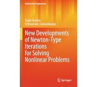 New Developments of Newton-Type Iterations for Solving Nonlinear Problems (Mathematical Engineering)