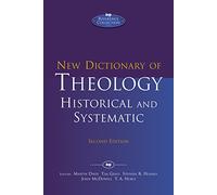 New Dictionary of Theology: Historical and Systematic (Second Edition) (IVP Reference)