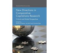 New Directions in Comparative Capitalisms Research: Critical and Global Perspectives (International Political Economy Series)