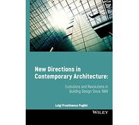 New Directions in Contemporary Architecture: Evolutions and Revolutions in Building Design Since 1988