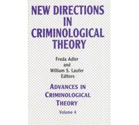 New Directions in Criminological Theory : Volume 4, New Directions in Criminological Theory