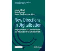 New Directions in Digitalisation: Perspectives from EU Competition Law and the Charter of Fundamental Rights (European Union and its Neighbours in a Globalized World)