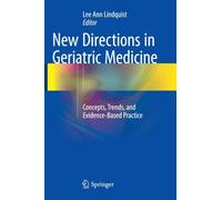 New Directions in Geriatric Medicine : Concepts, Trends, and Evidence-Based Practice