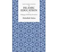 New Directions in Islamic Education: Pedagogy and Identity Formation