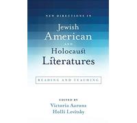 New Directions in Jewish American and Holocaust Literatures: Reading and Teaching (SUNY series in Contemporary Jewish Literature and Culture)