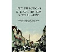 New Directions in Local History Since Hoskins