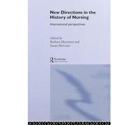 New Directions in Nursing History: International Perspectives (Routledge Studies in the Social History of Medicine)