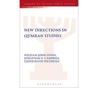 New Directions in Qumran Studies: Proceedings of the Bristol Colloquium on the Dead Sea Scrolls, 8-10 September 2003: 52 (The Library of Second Temple Studies)