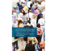 New Directions in the Sociology of Chronic and Disabling Conditions: Assaults on the Lifeworld