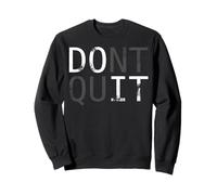 New Do it Don't Quit. Motivation slogan for your training Sweatshirt