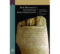 New Documents Illustrating Early Christianity: Vol. 10: Greek and Other Inscriptions and Papyri Published 1988-1992