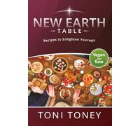 New Earth Table: Recipes to Enlighten Yourself