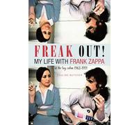 Freak Out! My Life With Frank Zappa : Laurel Canyon 19681971