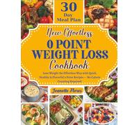 New Effortless 0 Point Weight Loss Cookbook: Lose Weight the Effortless Way with Quick, Healthy & Flavorful 0 Point Recipes - No Calorie Counting ... Meal Points and a 30-Day Wellness Plan
