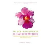 New Encyclopedia Of Flower Remedies - Definitive Practical Guide To All Flower Remedies, Their Making And Uses