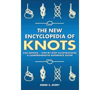 New Encyclopedia of Knots: 250 Entries - Step-By-Step Illustrations - A Comprehensive Reference Guide