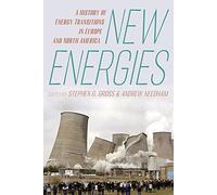 New Energies: A History of Energy Transitions in Europe and North America