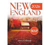 New England Bucket List: Explore Themed Journeys, Road Trips & Scenic Routes Through Massachusetts, Maine, Vermont, New Hampshire, Rhode Island & More With Maps & Photos