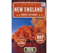 NEW ENGLAND BUCKET LIST GUIDE: Explore The Six States Like Never Before: Discover 100 Iconic and Off-the-Beaten-Path Attractions - Regional Highlights, Expert Travel Tips, Interactive Map Included